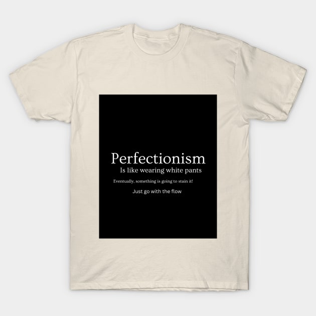 Perfectionism T-Shirt by Tinspira